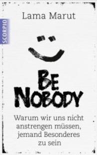 Be Nobody : Warum wir uns nicht anstrengen müssen, etwas Besonderes zu sein （2015. 336 S. 215 mm）
