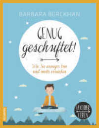 Genug geschuftet! : Wie Sie weniger tun und mehr erreichen (Leichter leben) （2016. 96 S. m. zahlr. Fotos u. Illustr. 22 cm）