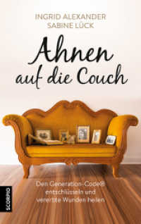Ahnen auf die Couch : Den Generation-Code® entschlüsseln und vererbte Wunden heilen （2016. 288 S. 215 mm）