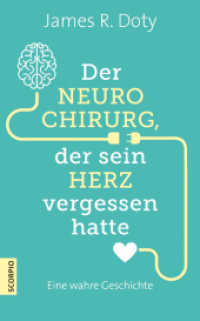 Der Neurochirurg, der sein Herz vergessen hatte : Eine wahre Geschichte （3. Aufl. 2019. 272 S. 215 mm）