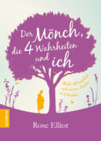 Der Mönch, die 4 Wahrheiten und ich : Glück, Gelassenheit und innerer Frieden in 8 Wochen （2019. 304 S. 185 mm）