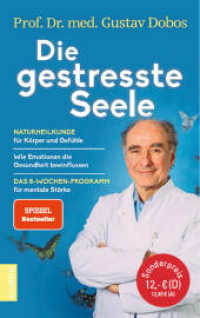 Die gestresste Seele : Naturheilkunde für Körper und Gefühle - Wie Emotionen die Gesundheit beeinflussen - Das 8-Wochen-Programm für mentale Stärke （5. Aufl. 2020. 264 S. 215 mm）
