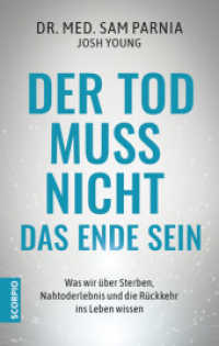 Der Tod muss nicht das Ende sein : Was wir über Sterben, Nahtoderlebnis und die Rückkehr ins Leben wissen - Neuauflage （2022. 400 S. 215 mm）