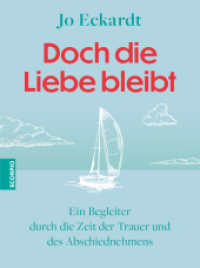 Doch die Liebe bleibt : Ein Begleiter durch die Zeit der Trauer und des Abschiednehmens （2024. 128 S. 215 mm）