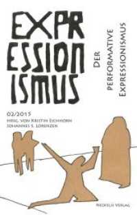 Der performative Expressionismus (Expressionismus 2/2015) （2015. 136 S. Mit 16 S/W- u. farbigen Abbildungen. 21 cm）