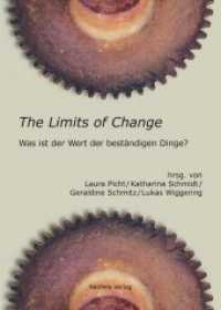 The Limits of Change : Was ist der Wert der beständigen Dinge? （2015. 272 S. Mit 52 S/W- u. farbigen Abbildungen. 21 cm）