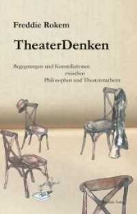 TheaterDenken : Begegnungen und Konstellationen zwischen Philosophen und Theatermachern （2017. 290 S. Mit 4 S/W-Abbildungen. 21 cm）