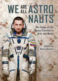 We Are All Astronauts : The Image of the Space Traveler in Arts and Media （2019. 250 S. Mit 105 S/W- u. farbigen Abbildungen. 21 cm）