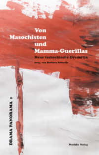 Von Masochisten und Mamma-Guerillas : Neue tschechische Dramatik (Drama Panorama 1) （2018. 416 S. Mit 9 Farbabbildungen. 21 cm）