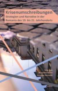 Krisenumschreibungen : Strategien und Narrative in der Romania des 19. bis 21. Jahrhunderts （2020. 246 S. Mit 4 Farb- u. 6 S/W-Abbildungen. 21 cm）