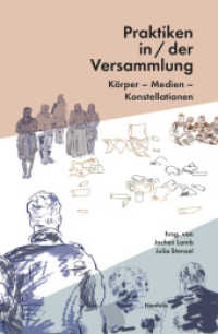 Praktiken in/der Versammlung : Körper - Medien - Konstellationen （2021. 276 S. Mit 10 Farb- u. 3 S/W-Abbildungen. 21 cm）