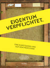 Eigentum verpflichtet : Eine Kunstsammlung auf dem Prüfstand （Neuausg. 2020 180 S. Mit 60 Farb- u. 20 S/W-Abbildungen 24.5 cm）