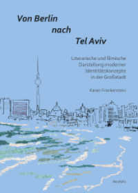 Von Berlin nach Tel Aviv : Literarische und filmische Darstellung moderner Identitätskonzepte in der Großstadt (Jüdische Kulturgeschichte in der Moderne 22) （Neuausg. 2020 328 S.  21 cm）