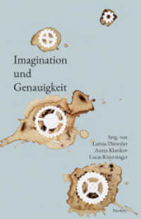 Imagination und Genauigkeit : Verschränkungen in Künsten und Wissenschaften （2021. 196 S. Mit 5 Farb- u. 24 S/W-Abbildungen. 21 cm）