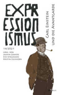 Carl Einstein und die Avantgarde : Expressionismus 14/2021 (Expressionismus 14) （2021. 114 S. Mit 1 Farb- u. 3 S/W-Abbildungen. 21 cm）