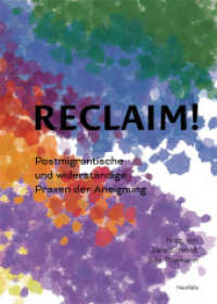 Reclaim! : Postmigrantische und widerständige Praxen der Aneignung （2022. 314 S. Mit 9 Farb- u. 5 S/W-Abbildungen. 21 cm）