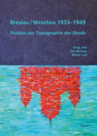 Breslau / Wroclaw 1933-1949 : Studien zur Topographie der Shoah (Jüdische Kulturgeschichte in der Moderne 28) （2023. 624 S. Mit 133 Farb-, 107 S/W-Abbildungen und 30 Karten. 24 cm）