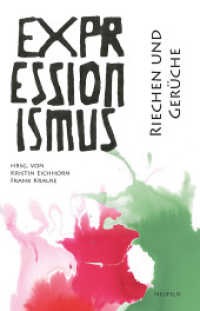 Riechen und Gerüche : Expressionismus 18 (Expressionismus 18) （2023. 104 S. Mit 2 Farbabbildungen. 21 cm）