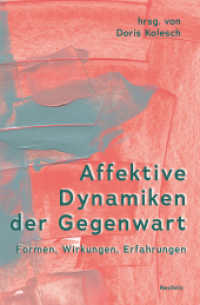 Affektive Dynamiken der Gegenwart : Formen, Wirkungen, Erfahrungen （2024. 300 S. Mit 23 Farbabbildungen. 19.8 cm）