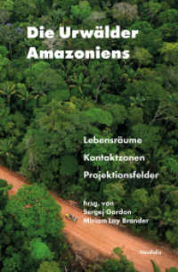 Die Urwälder Amazoniens : Lebensräume, Kontaktzonen, Projektionsfelder （2024. 230 S. Mit 8 Farb- u. 9 S/W-Abbildungen. 19.8 cm）
