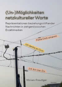 (Un-)Möglichkeiten netzkultureller Worte : Repräsentationen beziehungsstiftender Nachrichten in zeitgenössischen Erzählmedien （2025. 250 S. Mit 7 Farbabbildungen. 21 cm）