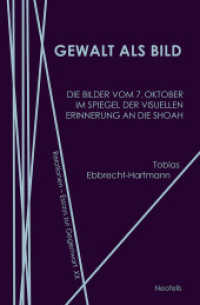 Gewalt als Bild : Die Bilder vom 7. Oktober im Spiegel der visuellen Erinnerung an die Shoah (Relationen 20) （2025. 130 S. Mit 17 Farb- u. 6 S/W-Abbildungen. 19.8 cm）