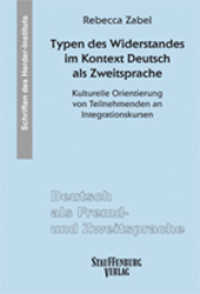 Typen des Widerstandes im Kontext Deutsch als Zweitsprache : Kulturelle Orientierung von Teilnehmenden an Integrationskursen. Dissertationsschrift (Deutsch als Fremd- und Zweitsprache. Schriften des Herder-Instituts (SHI) .9) （2016. 472 S. 24 cm）