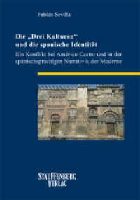 Die "Drei Kulturen" und die spanische Identität : Ein Konflikt bei Américo Castro und in der spanischsprachigen Narrativik der Moderne (Siegener Forschungen zur romanischen Literatur- und Medienwissenschaft 26) （2014. 372 S. 22.5 cm）