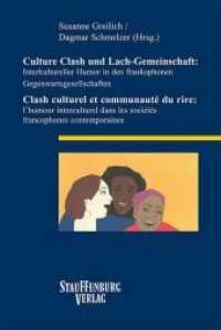 Culture Clash und Lach-Gemeinschaft: Interkultureller Humor in den frankophonen Gegenwartsgesellschaften / Clash culture (Siegener Forschungen zur romanischen Literatur- und Medienwissenschaft 31) （2020. 251 S. 22.5 cm）