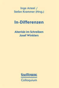 In-Differenzen : Alterität im Schreiben Josef Winklers (Stauffenburg Colloquium .83) （2016. 164 S. 22.5 cm）