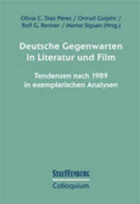 Deutsche Gegenwarten in Literatur und Film : Tendenzen nach 1989 in exemplarischen Analysen (Stauffenburg Colloquium .84) （2017. 333 S. 22.5 cm）