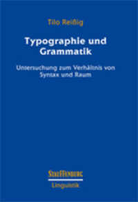 Typographie und Grammatik : Untersuchung zum Verhältnis von Syntax und Raum (Stauffenburg Linguistik Bd.84) （1. Aufl. 2015. 187 S. m. graph. Darst. 24 cm）