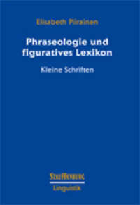 Phraseologie und figuratives Lexikon : Kleine Schriften (Stauffenburg Linguistik Bd.89) （2016. 421 S. 24 cm）