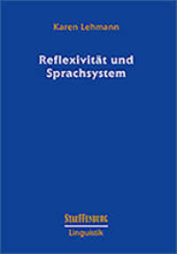 Reflexivität und Sprachsystem : Dissertationsschrift (Stauffenburg Linguistik .91) （2017. 405 S. 24 cm）