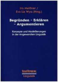Begründen - Erklären - Argumentieren : Konzepte und Modellierungen in der Angewandten Linguistik (Stauffenburg Linguistik .93) （2017. 204 S. 24 cm）