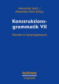 Konstruktionsgrammatik VII : Wandel im Sprachgebrauch (Stauffenburg Linguistik 114) （2023. 248 S. 24 cm）