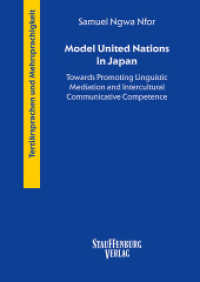 Model United Nations in Japan : Towards Promoting Linguistic Mediation and Intercultural Communicative Competence. Dissertationsschrift (Tertiärsprachen. Tertiärsprachen und Mehrsprachigkeit- und Mehrsprachigkeit) （2024. 176 S. 24 cm）