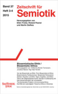 Zeitschrift für Semiotik Bd.37/H.3-4 : Biosemiotische Ethik / Biosemiotic Ethics (Zeitschrift für Semiotik Bd.37/H.3-4) （2017. 230 S. 24 cm）