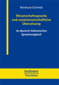 Wissenschaftssprache und sozialwissenschaftliche Übersetzung : im deutsch-italienischen Sprachvergleich (Stauffenburg Translation .1) （2017. 260 S. 24 cm）