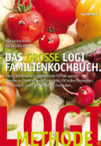 Das große LOGI-Familienkochbuch : Die LOGI-Ernährungsmethode für die ganze Familie in Theorie und Praxis. Mit 100 tollen Rezepten, die Kindern ganz besonders schmecken （2. Aufl. 2015. 256 S. m. farb. Abb. 235 mm）