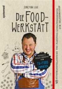 Die Foodwerkstatt : 38 Supermarktklassiker und Fastfood-Lieblingsrezepte zum Selbermachen. Tricks & tolle Rezepte vom TV-Foodexperten （1. Auflage. 2017. 200 S. m. zahlr. Farbfotos u. Illustr. 235 mm）