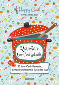 Happy Carb: Ratzfatz Low Carb gekocht : 55 Low-Carb-Rezepte, einfach und schnell, für jeden Tag (HappyCarb 5) （2019. 128 S. 210 mm）