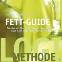 Fett-Guide : Tabellen mit über 500 Lebensmitteln, bewertet nach ihrem Fettgehalt und ihrer Fettqualität （2019. 144 S. 140 mm）