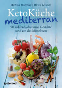 KetoKüche mediterran : 90 kohlenhydratarme Gerichte rund um das Mittelmeer （2019. 180 S. 240 mm）