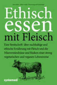 Ethisch Essen mit Fleisch : Eine Streitschrift über nachhaltige und ethische Ernährung mit Fleisch und die Missverständnisse und Risiken einer streng vegetarischen und veganen Lebensweise （2021. 256 S. 215 mm）