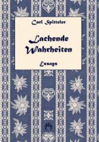 Lachende Wahrheiten : Essays （Nachdruck der Ausgabe von 1917. 2014. 196 S. 210 mm）