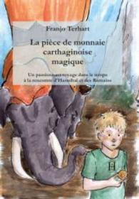 La pièce de monnaie carthaginoise magique : Un passionnant voyage dans le temps à la rencontre d'Hannibal et des Romains （2015. 142 S. 190 mm）