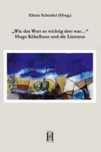 "Wie das Wort so wichtig dort war..." : Hugo Kükelhaus und die Literatur （2023. 197 S. 20 cm）