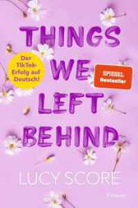 Things We Left Behind : Roman | Der TikTok-Erfolg endlich auf Deutsch! (Knockemout 3) （2. Aufl. 2023. 560 S. 205.00 mm）