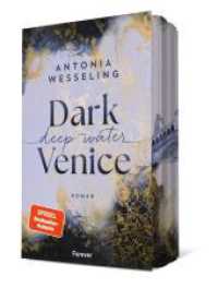 Dark Venice. Deep Water : Roman | Der fulminante Auftakt zur Dark-Venice-Reihe von Bestsellerautorin Antonia Wesseling (Dark Venice 1) （2024. 400 S. 205.00 mm）